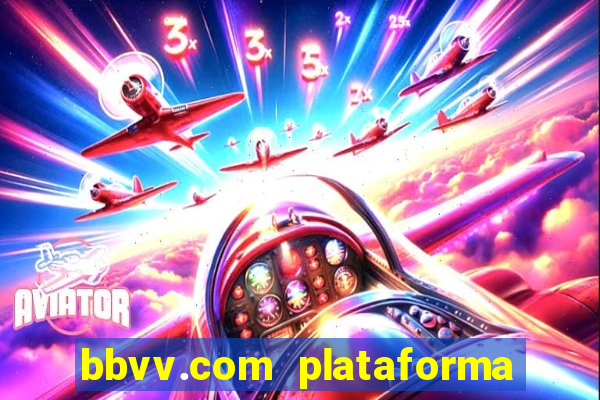 bbvv.com plataforma de jogos